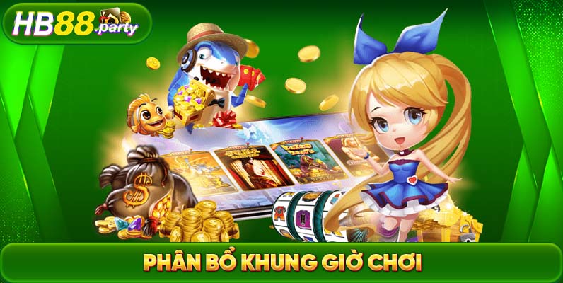 Bạn nên phân bổ khung giờ quay phù hợp nếu không muốn thua lỗ khi chơi các tựa game Nổ hũ uy tín