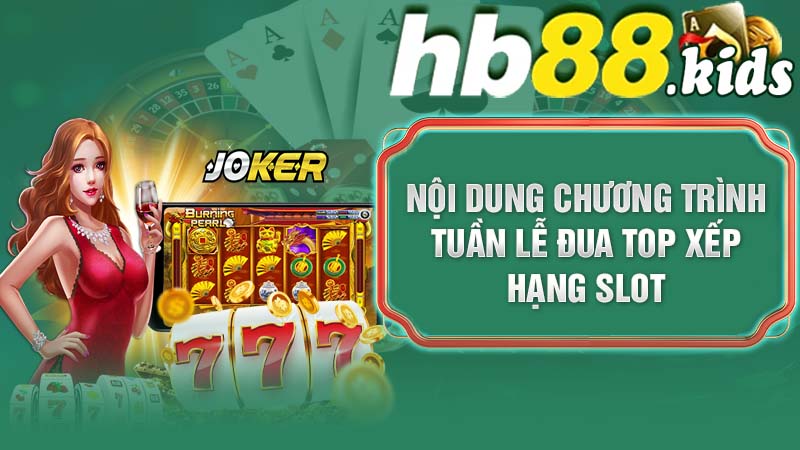 Nội dung chương trình Tuần lễ đua TOP xếp hạng Slot