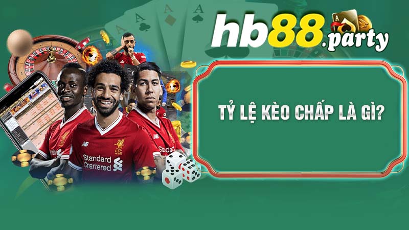 Tỷ Lệ Kèo Chấp Là Gì?