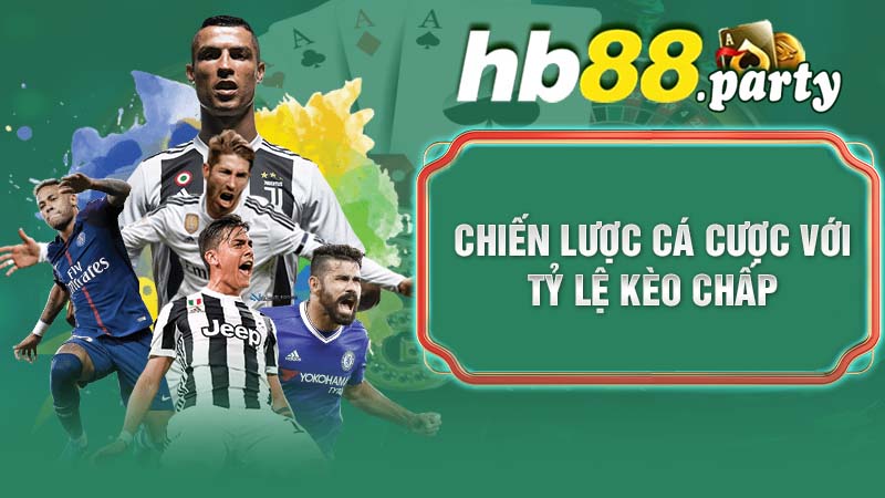 Chiến Lược Cá Cược Với Tỷ Lệ Kèo Chấp